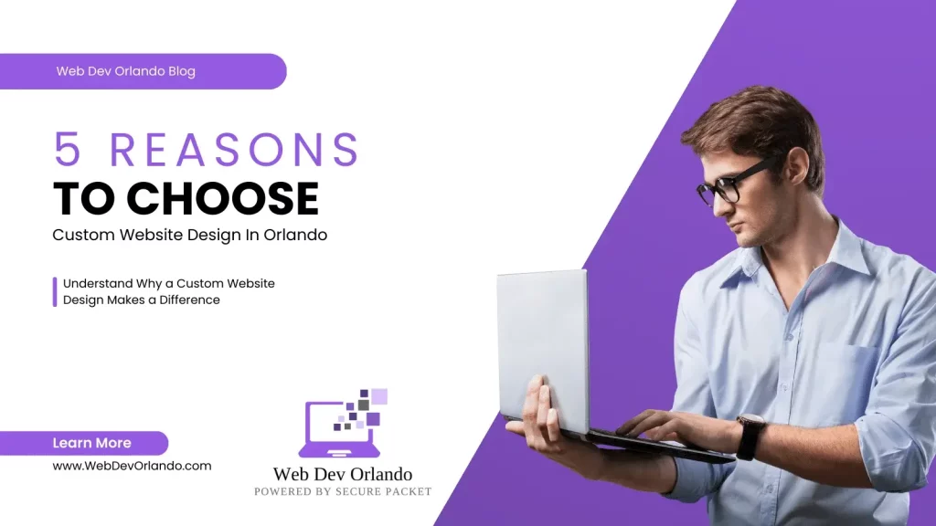 5 Reasons To Choose Custom Website Design in Orlando